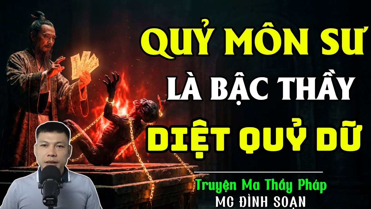 TRUYỆN MA THẦY PHÁP :QUỶ MÔN SƯ LÀ BẬC THẦY DIỆT QUỶ DỮ | CHUYỆN MA ĐÌNH SOẠN 2025
