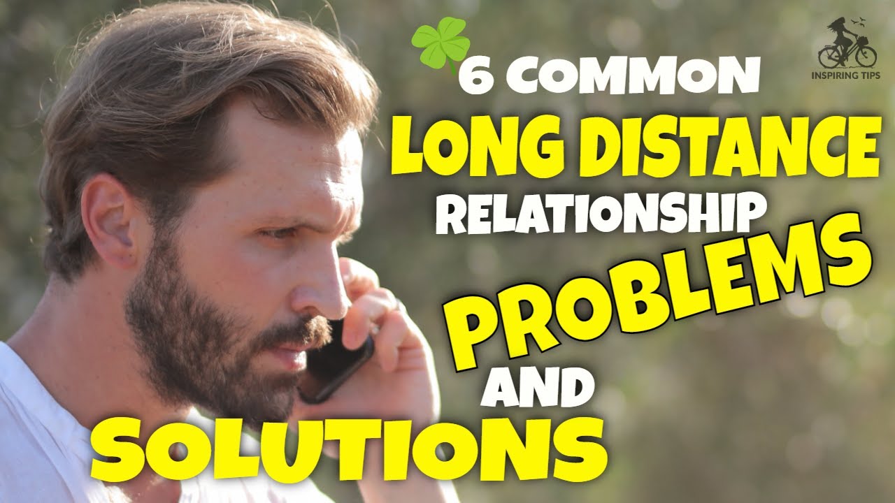 6 Common Long Distance Relationship Problems and Their Solutions