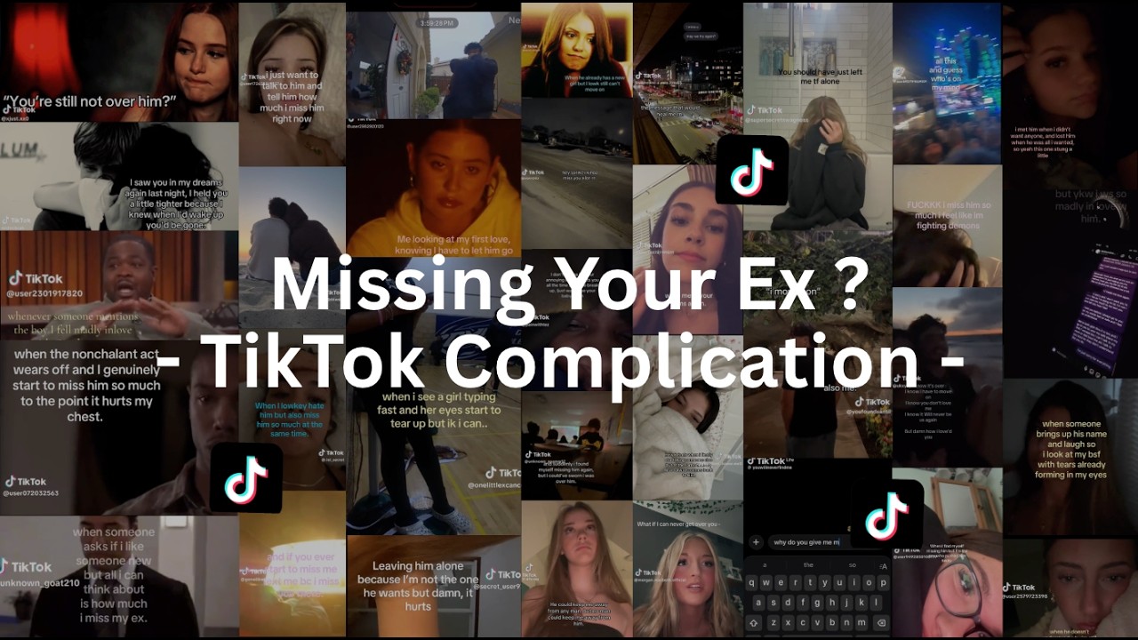 Missing Your Ex? TikTok Complication 2