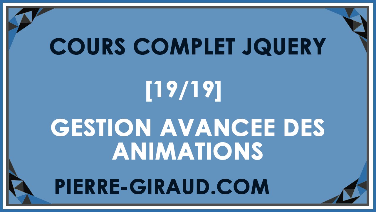 COURS COMPLET JQUERY [19/19] - Gestion avancée d'animations en jQuery