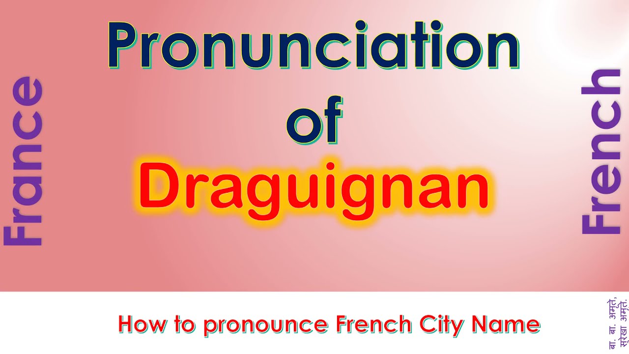 Draguignan - How to pronounce Draguignan, Var, Provence-Alpes-C&ocirc;te d'Azur in French accent?