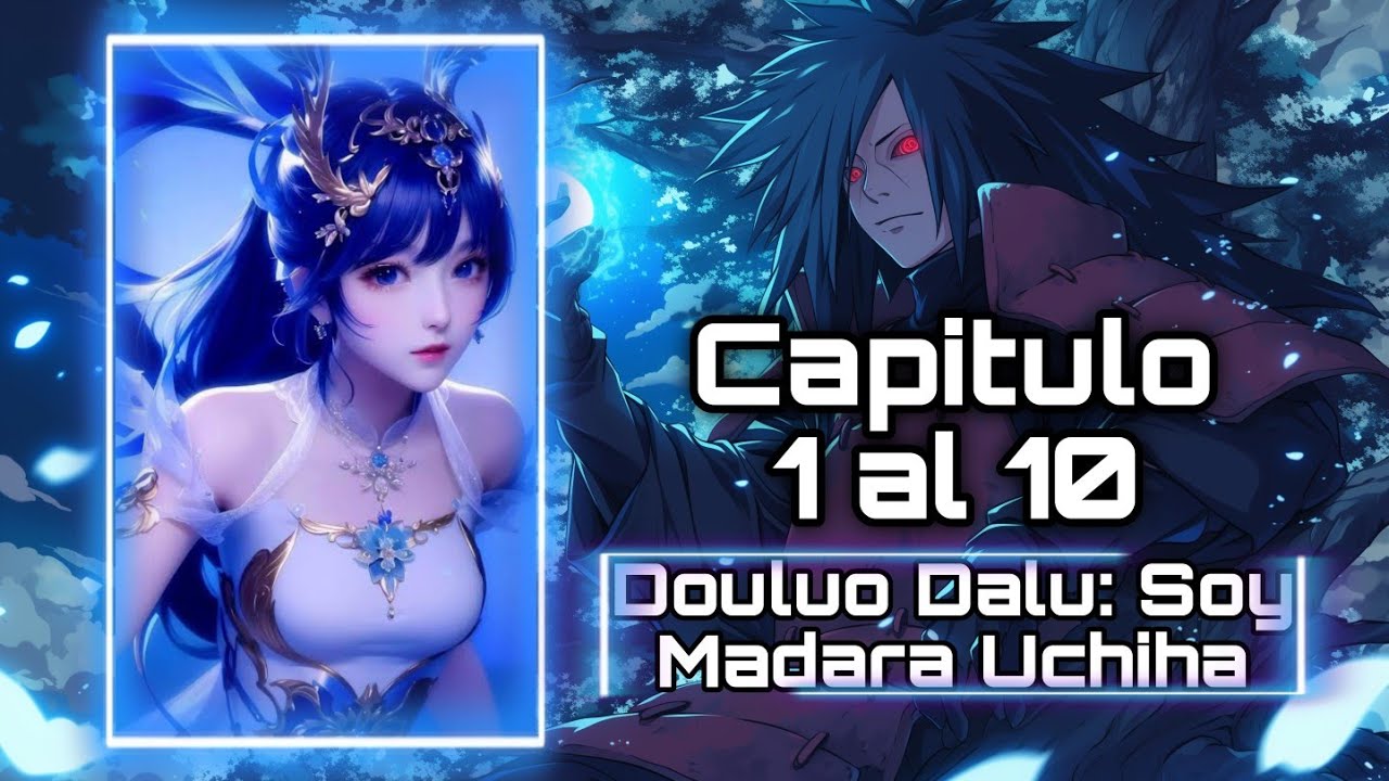 Douluo Dalu: Soy Madara Uchiha Capitulo 1 al 10