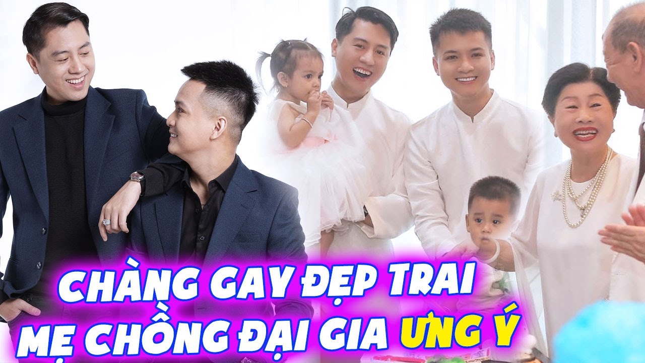 Chàng gay đẹp trai LÀM DÂU mẹ chồng ĐẠI GIA về ở căn nhà 60 TỶ và cái kết Mẹ chồng coi như CON ĐẺ
