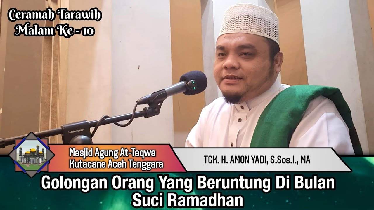 Golongan Orang Yang Beruntung Di Bulan Suci Ramadhan - Tgk. H. Amon Yadi, S.Sos.I., MA