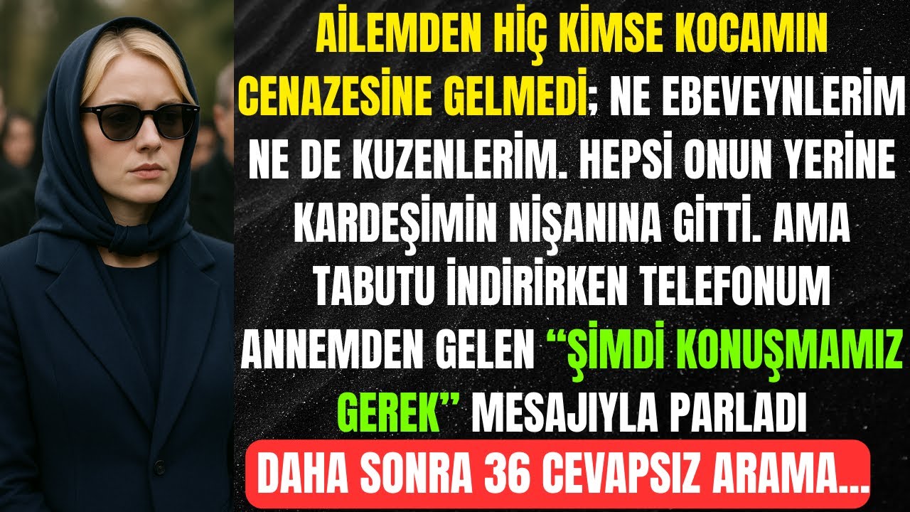 Ailemden Kimse Kocamın Cenazesine Gelmedi, Fakat Sonra Utanmadan Beni Arayıp...