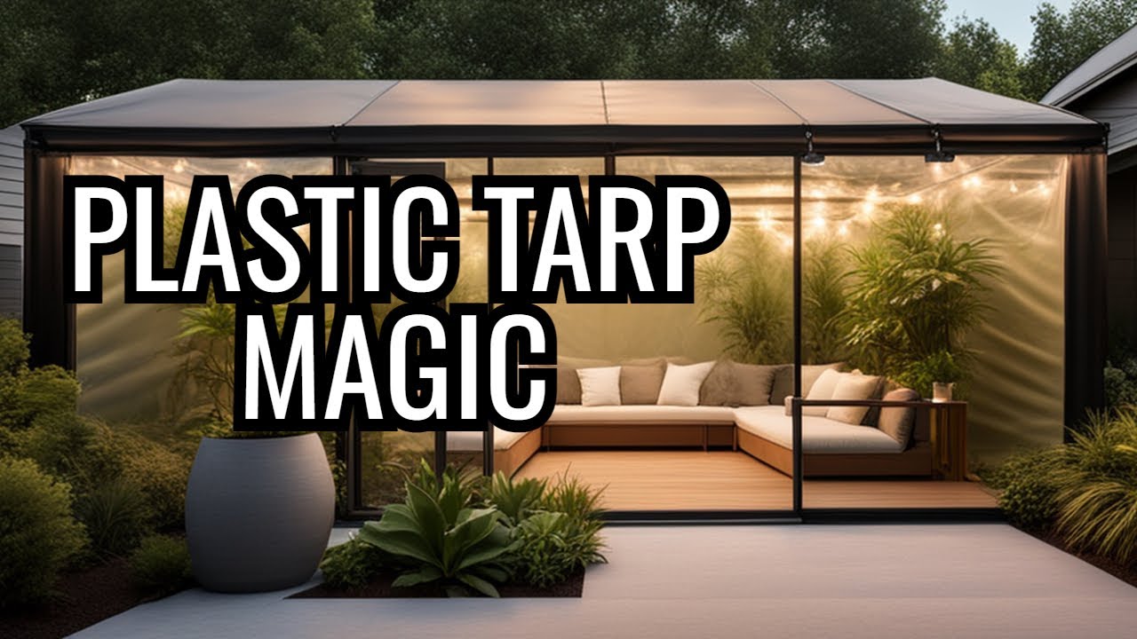 Reveal the Amazing Uses of Clear Plastic Tarps for Your Porch or Patio and More!