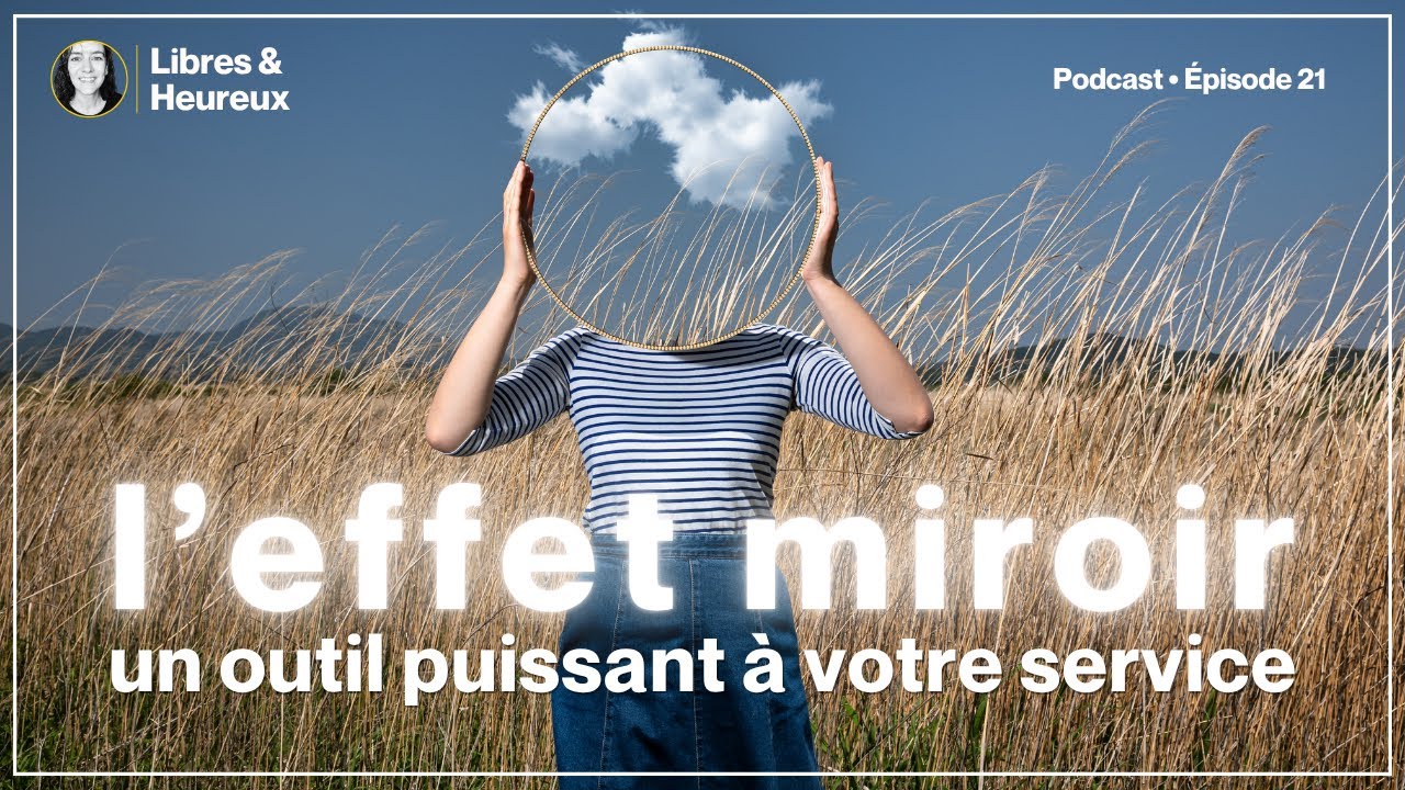 #21 L'effet Miroir : un outil fabuleux au service de la #Connaissance de Soi #effetmiroir #devperso