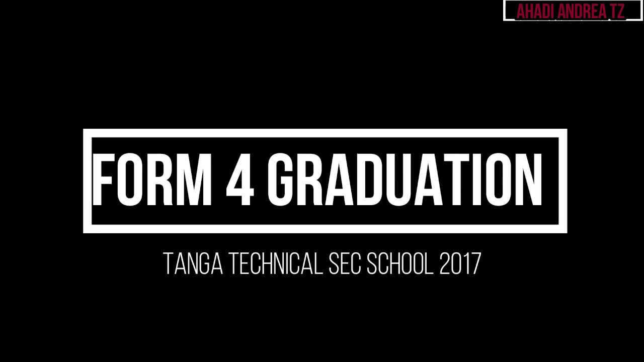 TANGA TECHNICAL SC SCHOOL FORM 4 GRADUATION 2017