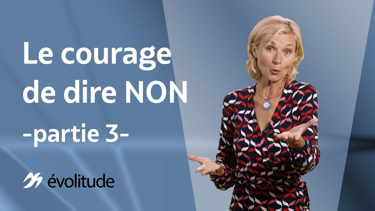 Le courage de dire non - partie 3