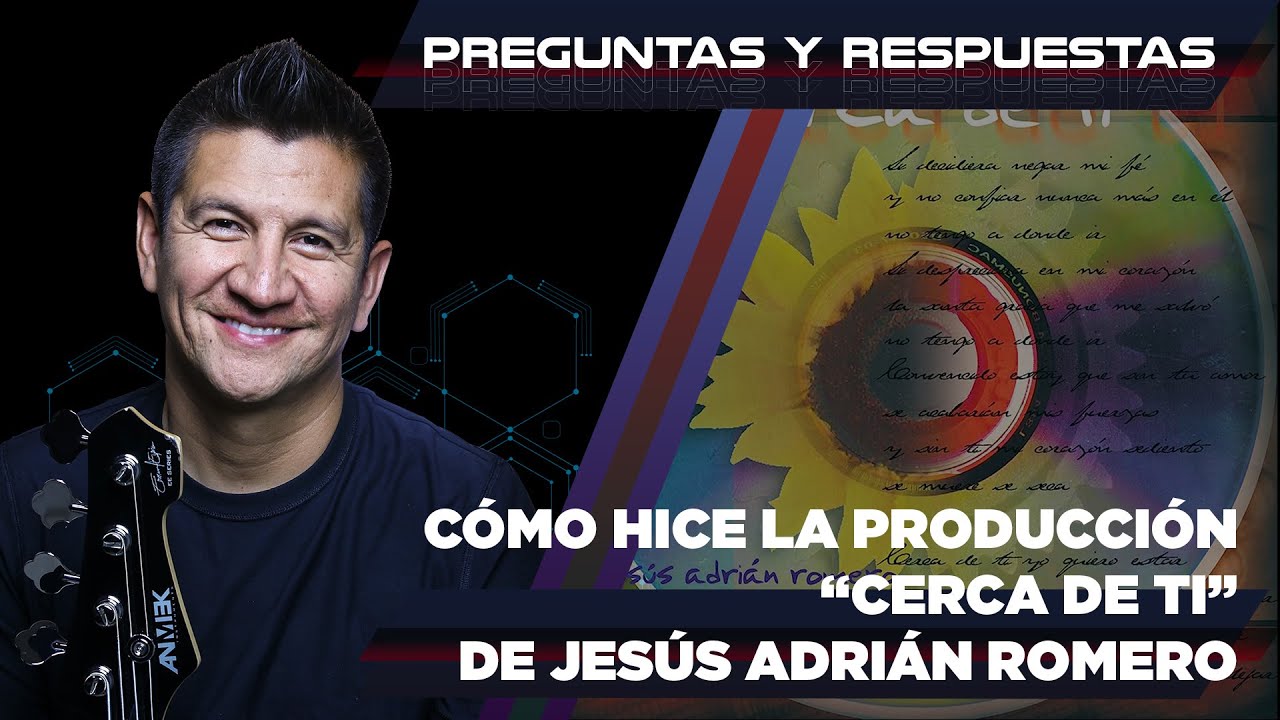 Q&A &iquest;Cu&aacute;les Instrumentos Toqu&eacute; en 'Cerca de Ti' de Jes&uacute;s Adri&aacute;n Romero? | Preguntas y Respuestas