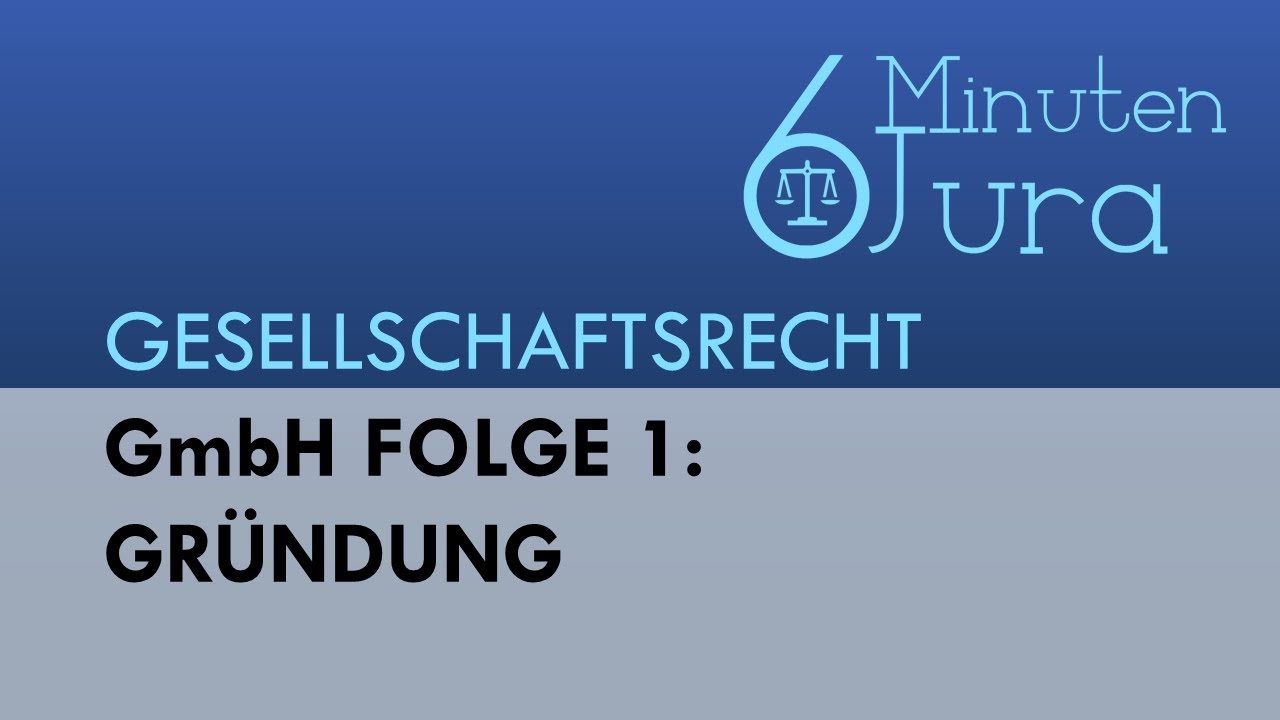 GmbH Folge 1: Gründung - Gesellschaftsrecht