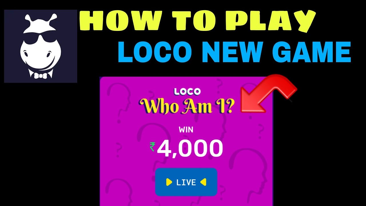 How to play loco who am I new game,know complete details
