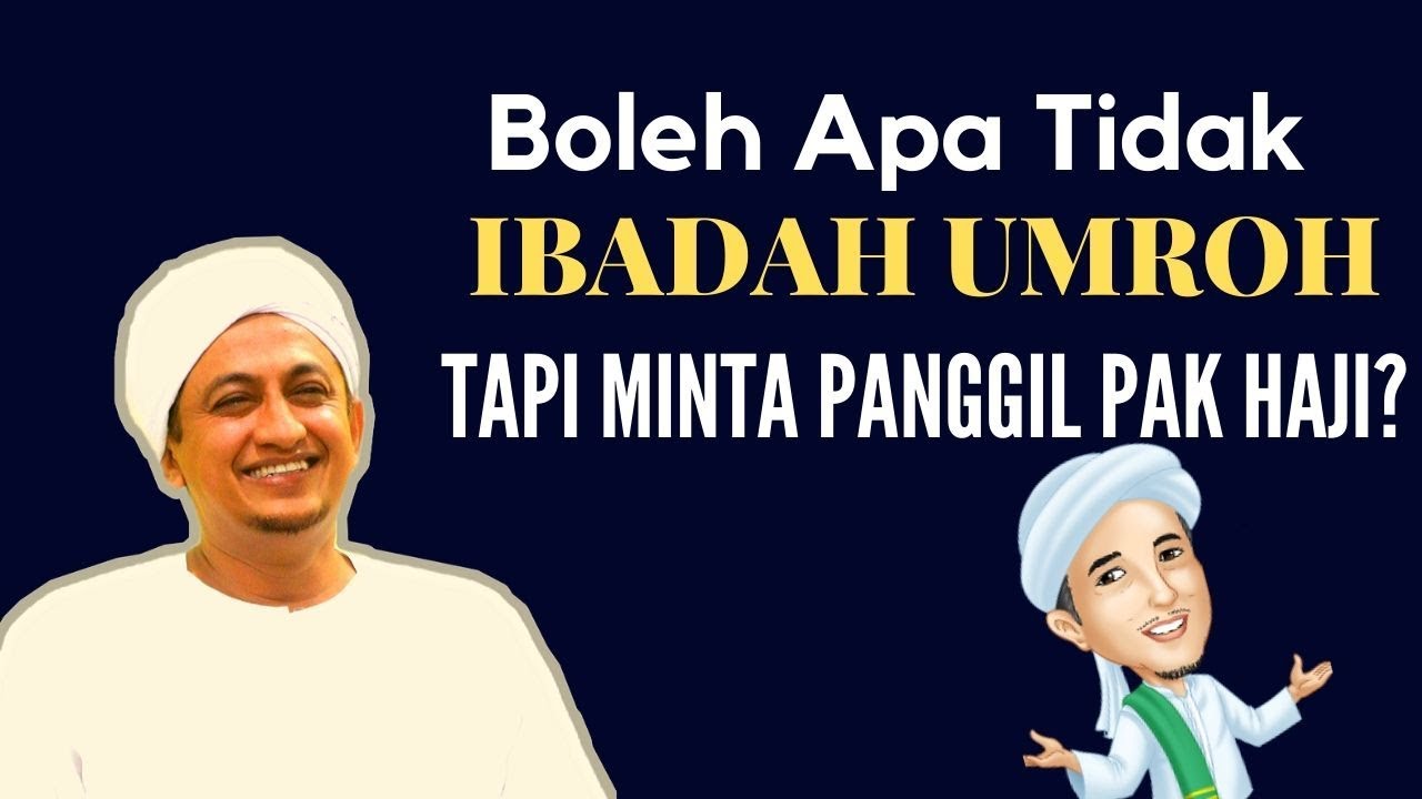 Umroh Minta Dipanggil Pak Haji? - Habib Hasan Bin Ismail Al Muhdor