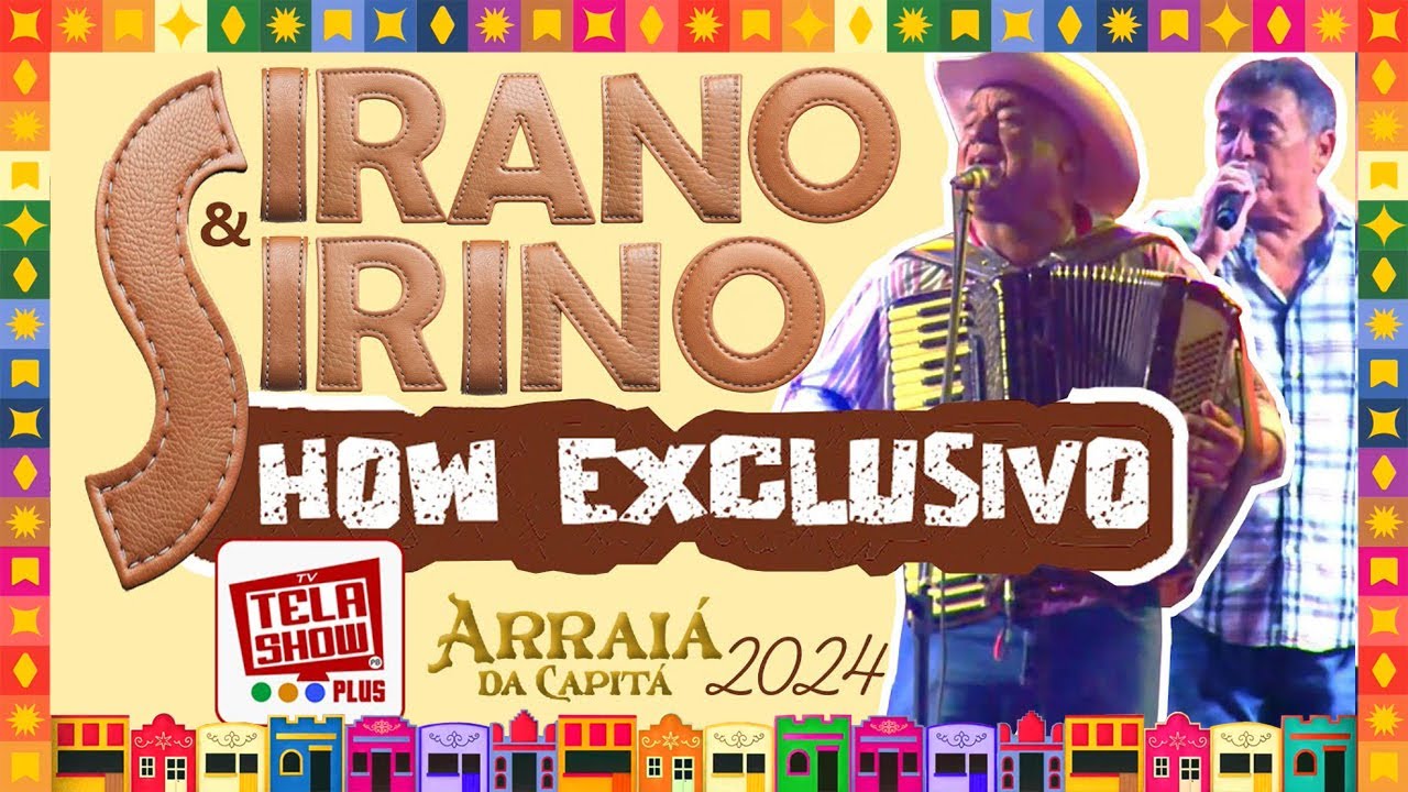 SIRANO E SIRINO AO VIVO - ARRAIA DA CAPITA 2024, EM JOÃO PESSOA