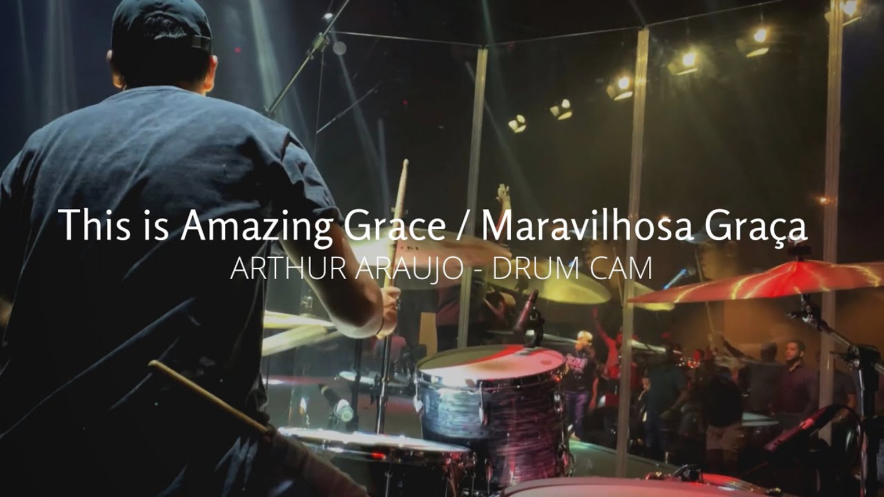 Drum Cam - This is Amazing Grace (Maravilhosa Graça)