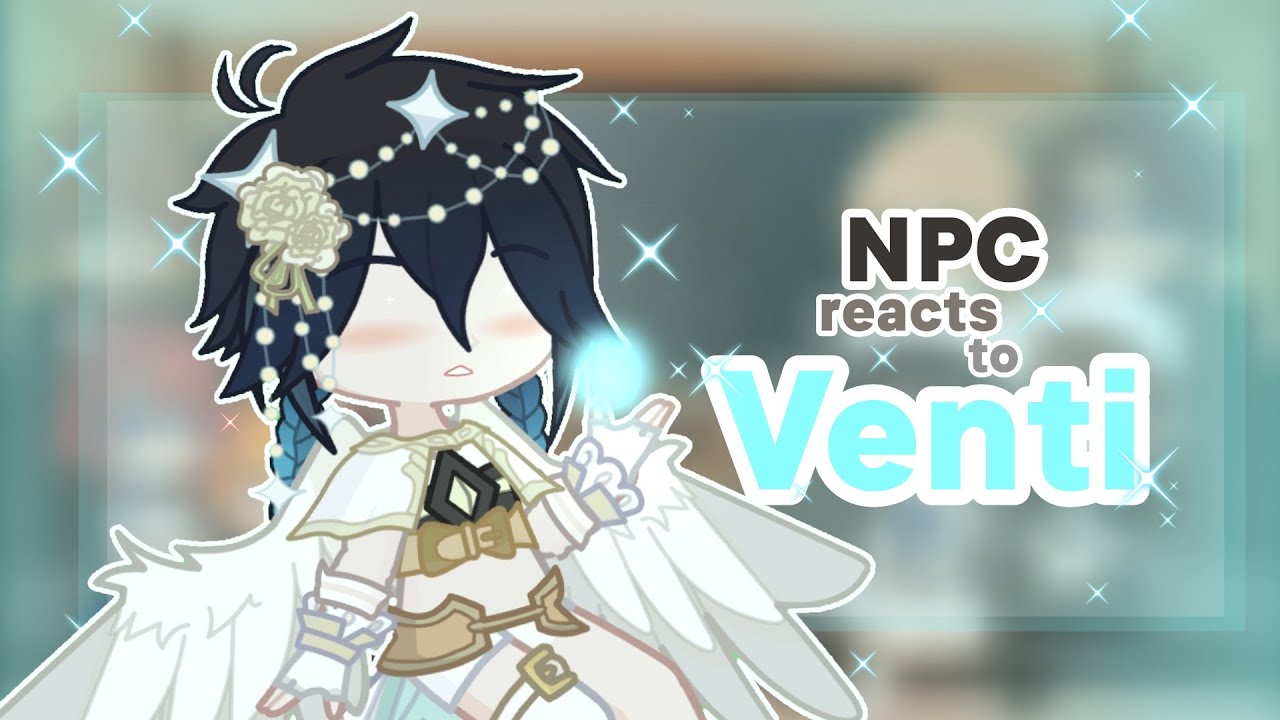 NPC reacts to Venti|Repost|GenshinImpact|MY AU|GCRV|Venti's birthday special|-Skyllrie-