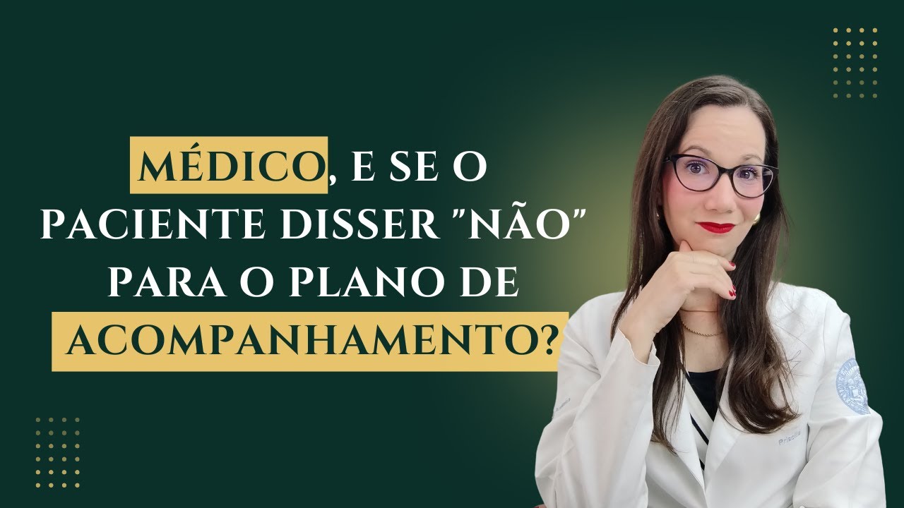 Como o médico pode lidar com as objeções dos pacientes na proposta de acompanhamento | V13