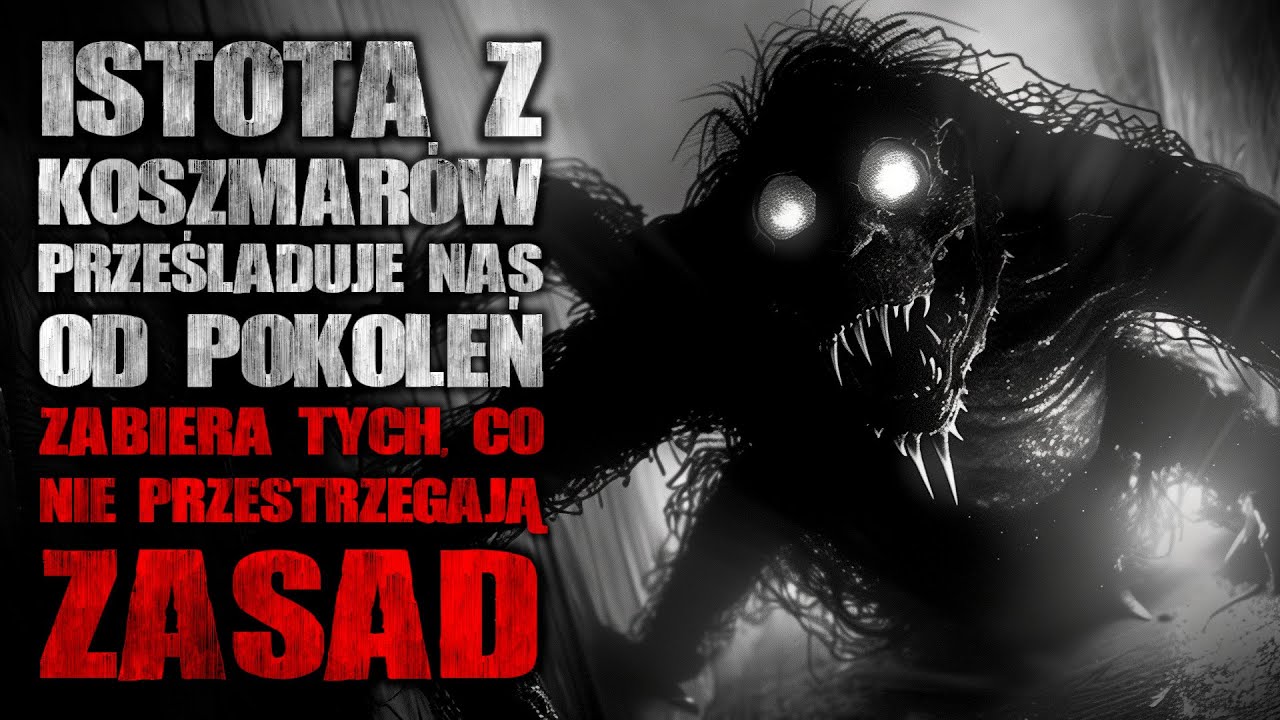 Istota z koszmar&oacute;w prześladuje nas od pokoleń - Reddit CreepyPasta [Lektor PL]