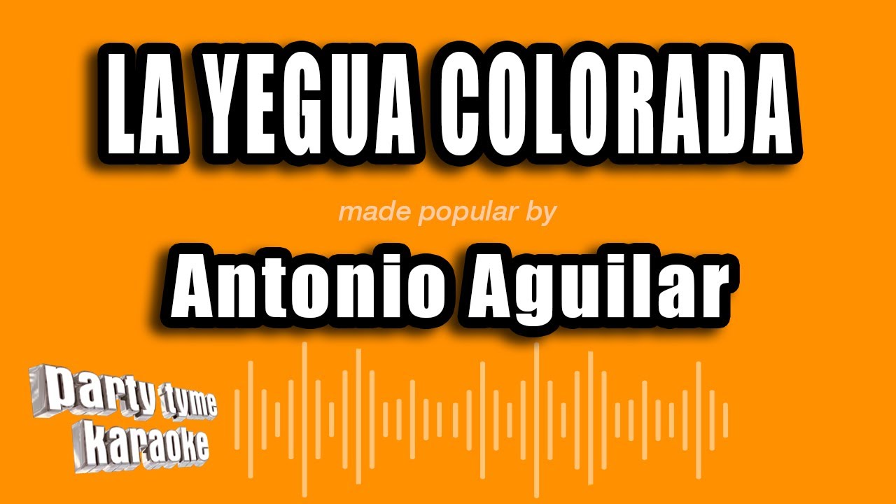 Antonio Aguilar - La Yegua Colorada (Versión Karaoke)