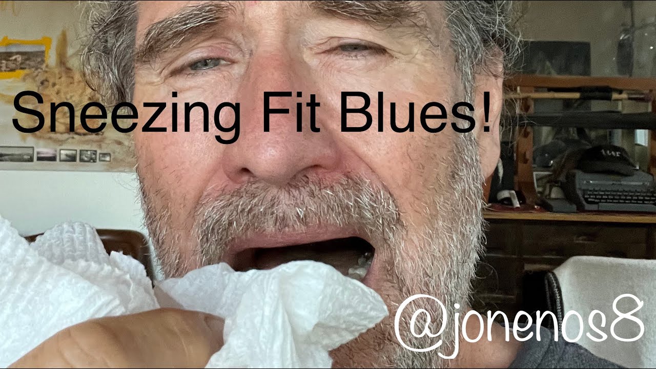 Sneezing Fit Blues!