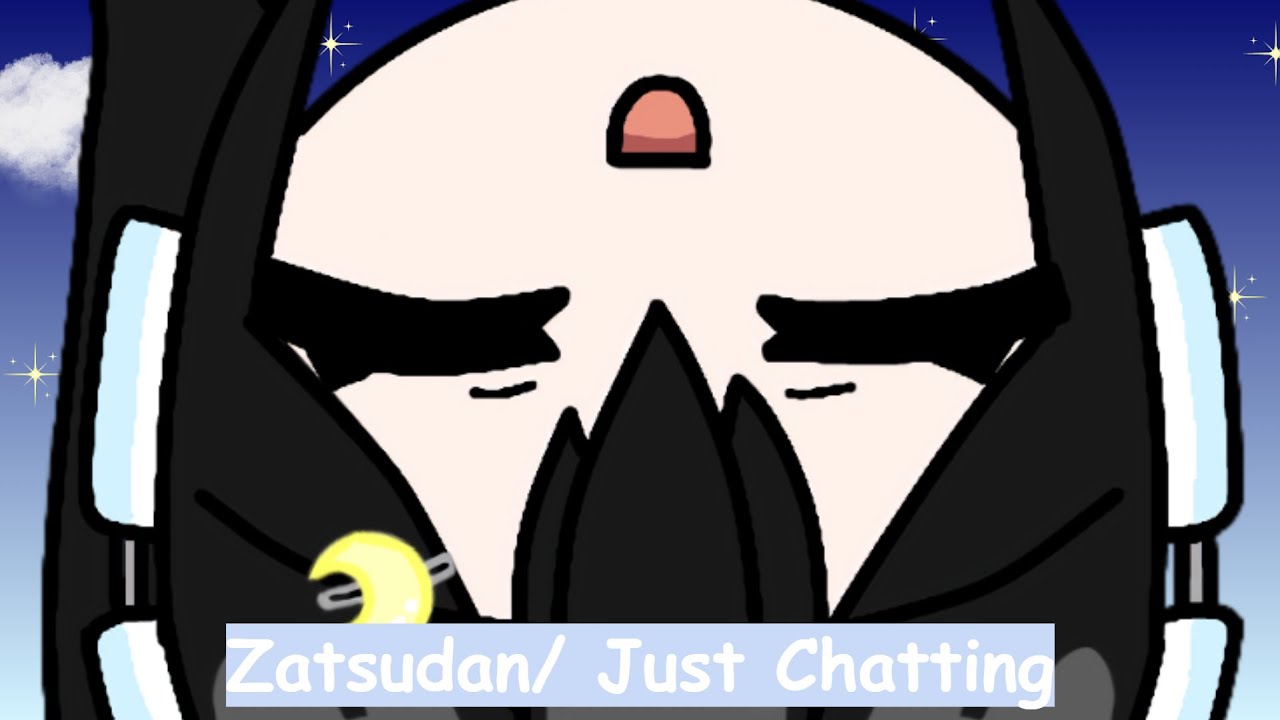 [Zatsudan] Yap a bit while I work