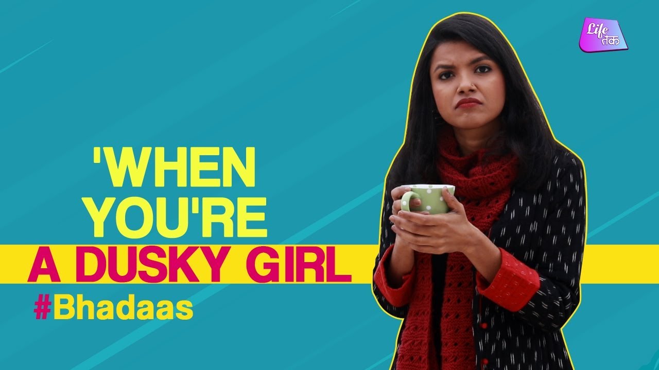 When You're A Dusky Girl | Being A Brown Girl | Desi's Obsessed With Fair Skin | Life Tak Bites