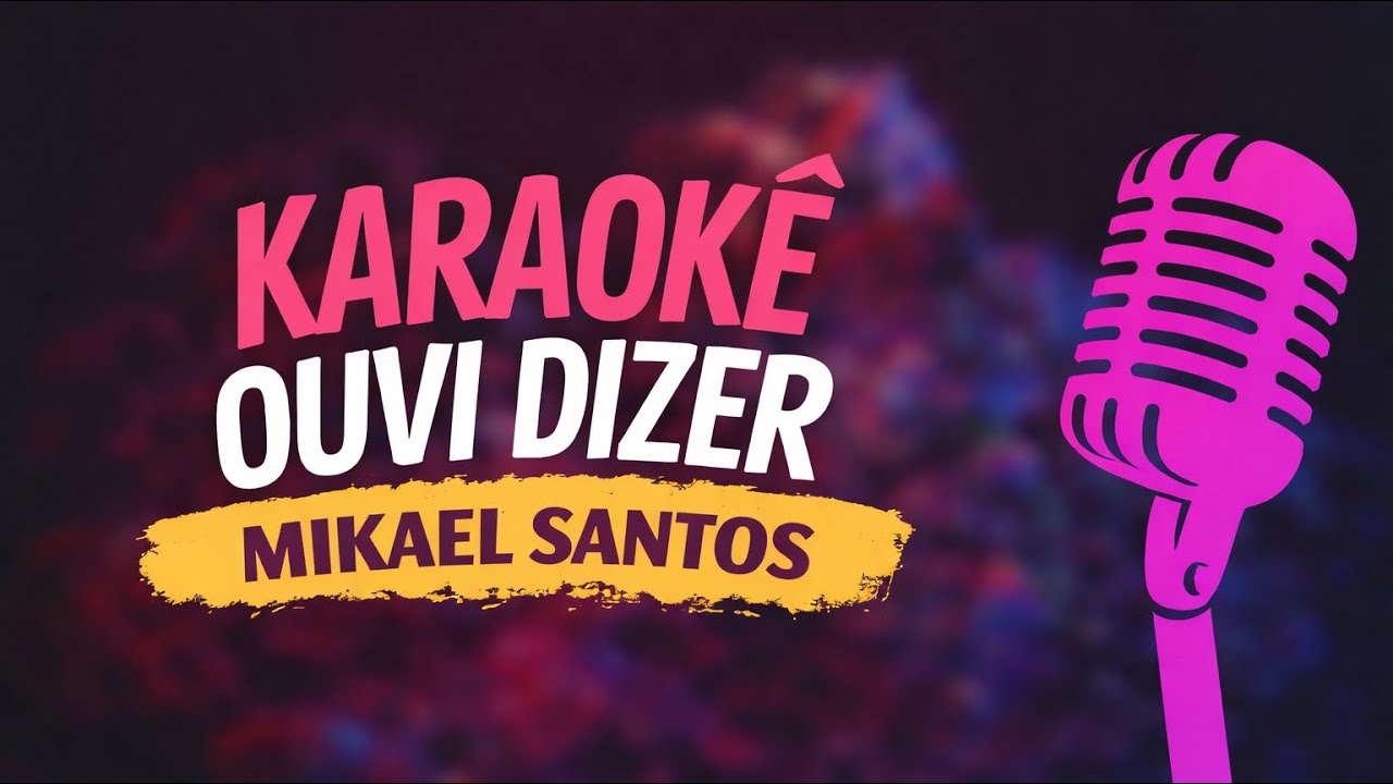 OUVI DIZER - MIKAEL SANTOS - KARAOKÊ