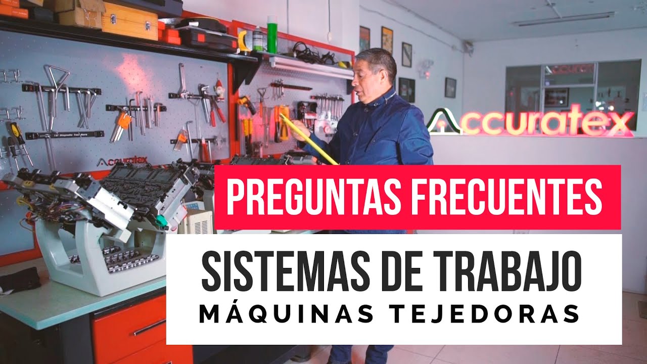 PREGUNTAS FRECUENTES - SISTEMAS DE TRABAJO MÁQUINAS TEJEDORAS