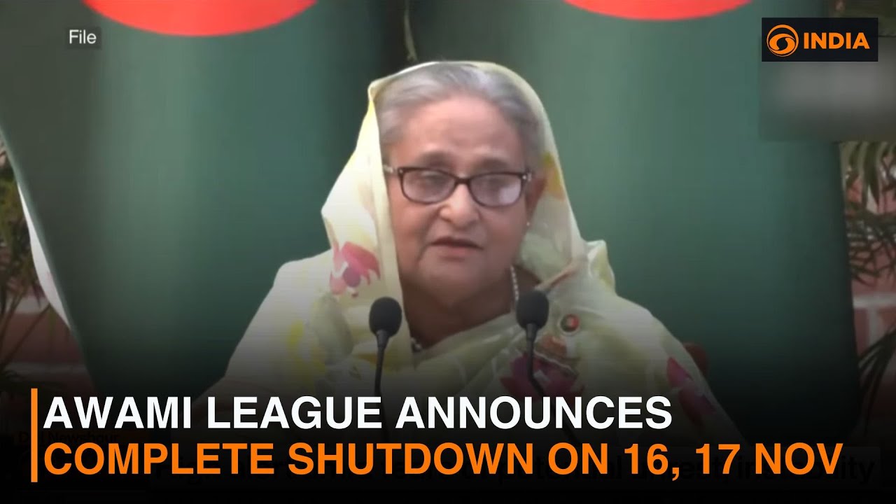 Bangladesh: Awami League announces complete shutdown on 16, 17 Nov | DD India