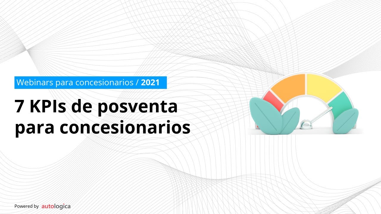 Autologica Academy | 7 KPIs de posventa para concesionarios
