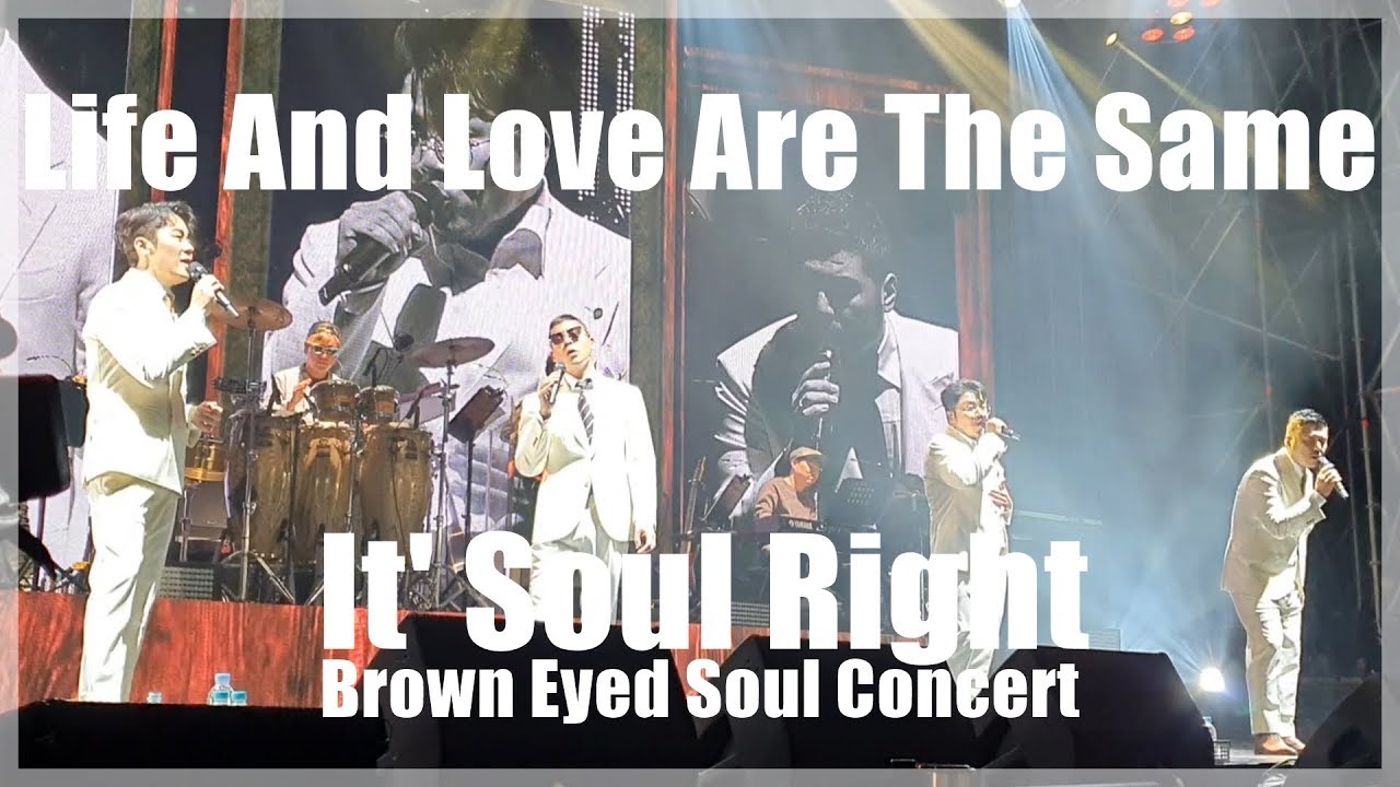 (한글 가사) Brown Eyed Soul Concert 『It' Soul Right』 - Life And Love Are The Same 【2019】