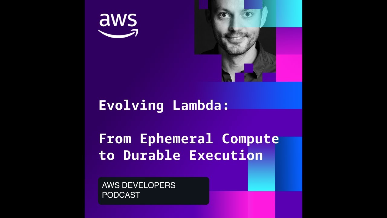 Evolving Lambda: from ephemeral compute to durable execution