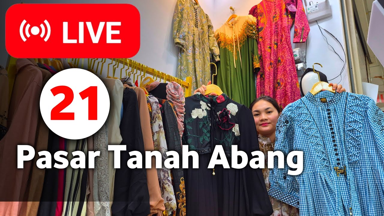 LIVE 21 | BAJU GAMIS MEWAH LEBARAN ! PROMO MURAH LIVE PASAR TANAH ABANG HAR INI