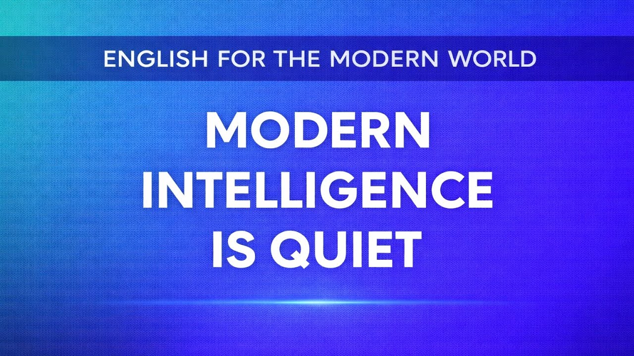 Modern Intelligence Is Quiet | Modern Communication