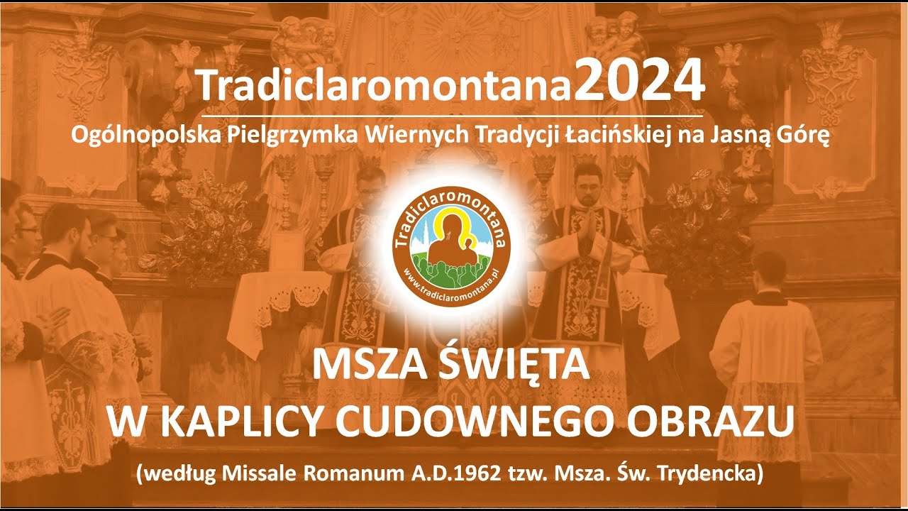 Tradiclaromontana2024 – Pielgrzymka Tradycji Łacińskiej na Jasną Górę, Msza Św. Kaplica MB