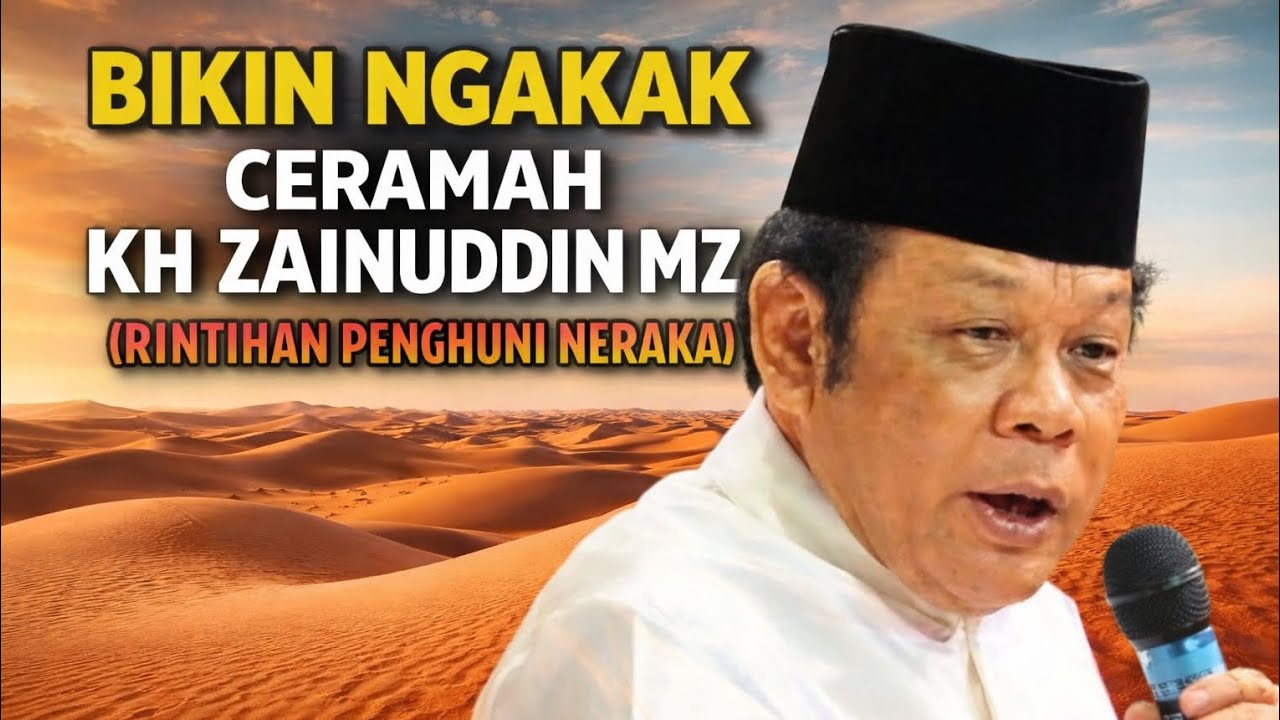 CERAMAH KH ZAINUDDIN MZ| RINTIHAN PENGHUNI NERAKA 