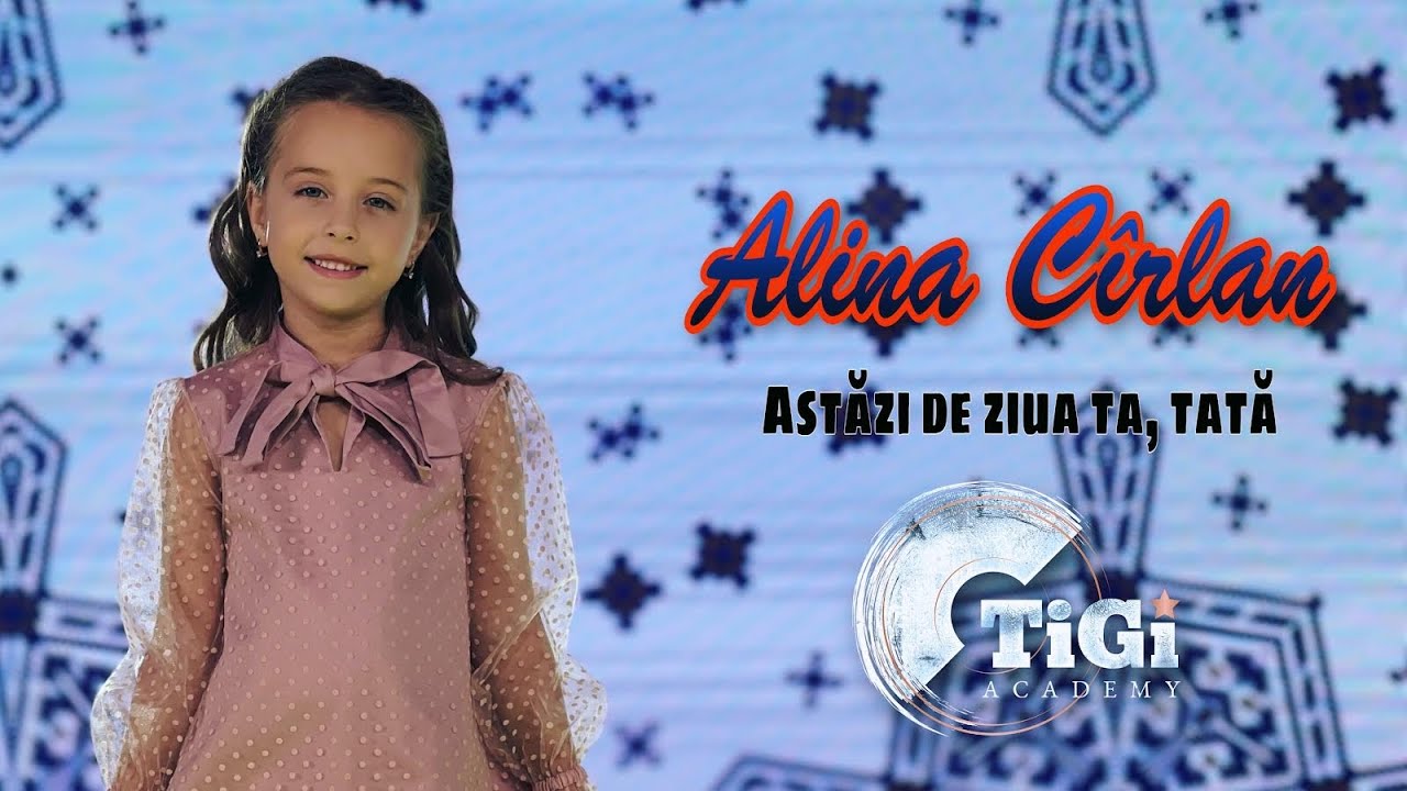 Alina Cîrlan (TiGi Academy) - Astăzi de ziua ta, tată