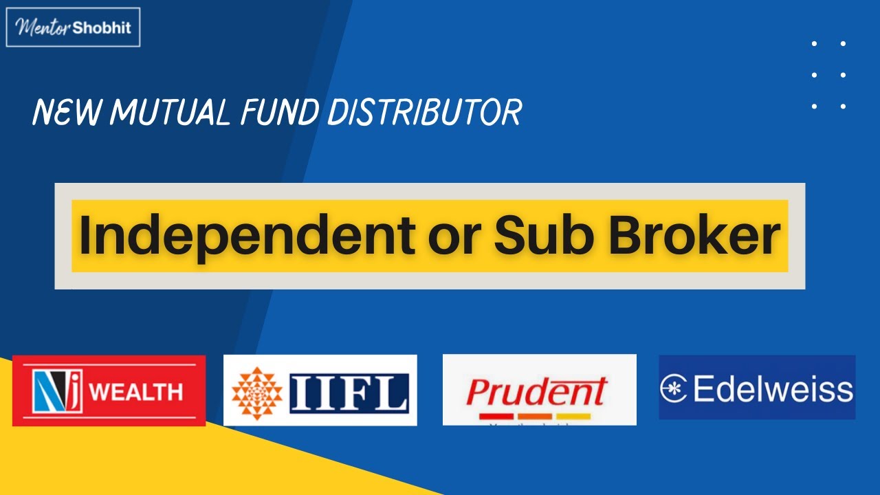 Mutual fund business model: Distributor or Sub - Distributor (NJ Wealth, Prudent and more)