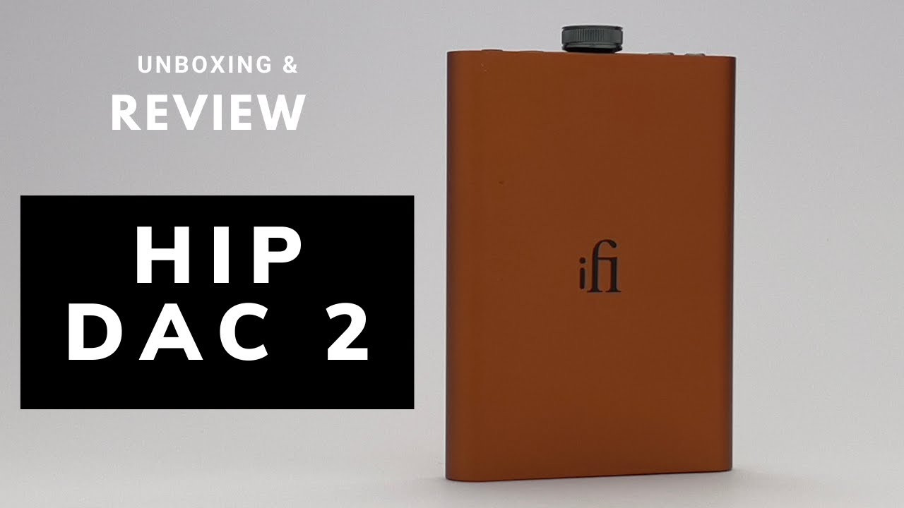 ifi Hip Dac 2 | Unboxing & Review 2021