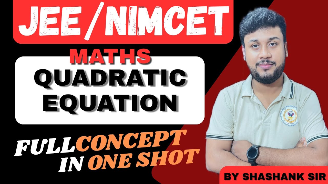 Quadratic equation by Shashank sir | Full Concept | One shot | JEE(mains + advance)/ NIMCET 
