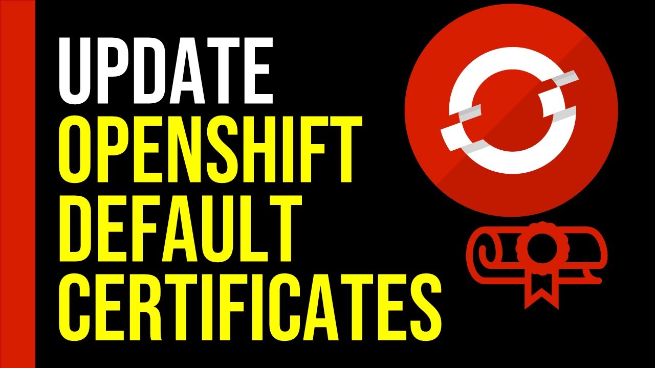 How to Update Default SSL Certificates in OpenShift &ndash; Step-by-Step Guide