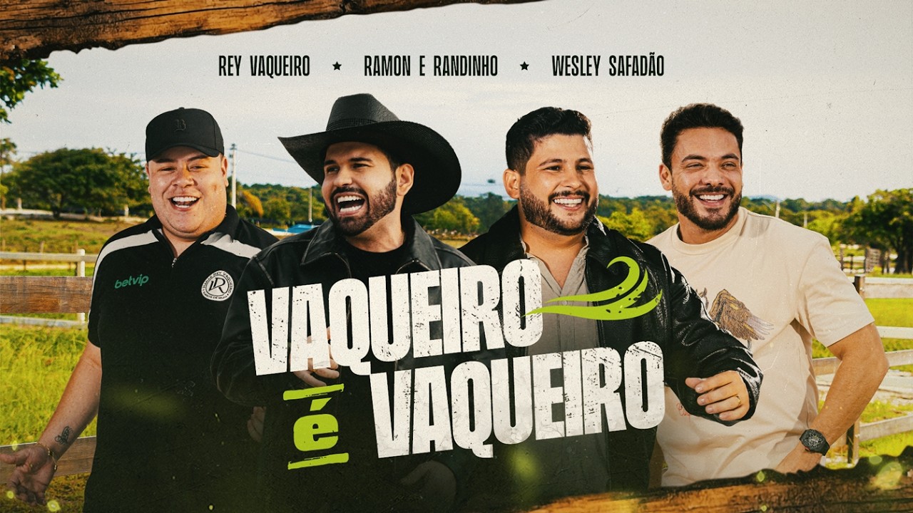 VAQUEIRO É VAQUEIRO  (Clipe Oficial) - Ramon e Randinho, @Wesley Safadão ,@Rey Vaqueiro