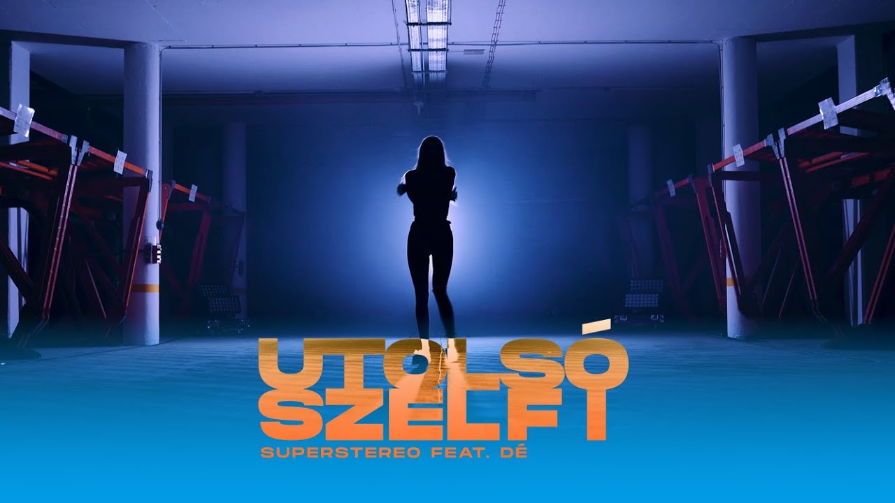 SuperStereo feat. D&eacute; - Utols&oacute; szelfi (Official Music Video)