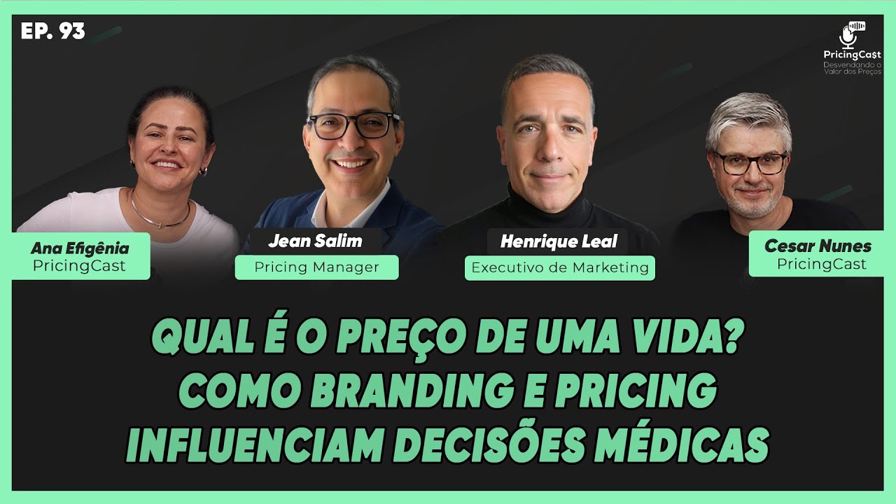 Qual é o Preço de uma Vida? Como Branding e Pricing Influenciam Decisões Médicas | PricingCast #93