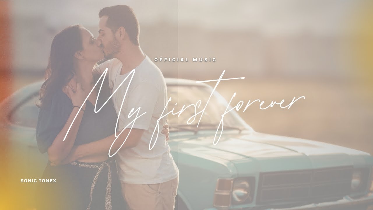 My First Forever | Valentine’s Day Special Romantic English Song | Sonic Tonex