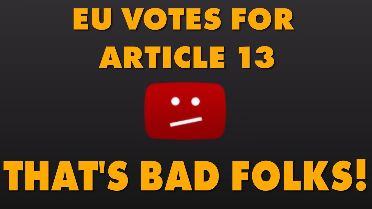 EU Votes In Favor Of Article 13, Giving Copyright Holders Undue Power Over Internet Platforms