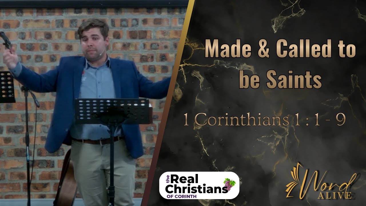 Made & Called to be Saints (1 Corinthians 1 : 1 - 9)