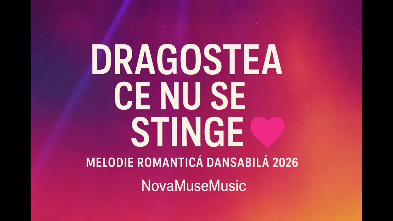 Dragostea Ce Nu Se Stinge 💞 &ndash; Melodie Romantică Dansabilă 2026 | NovaMuseMusic