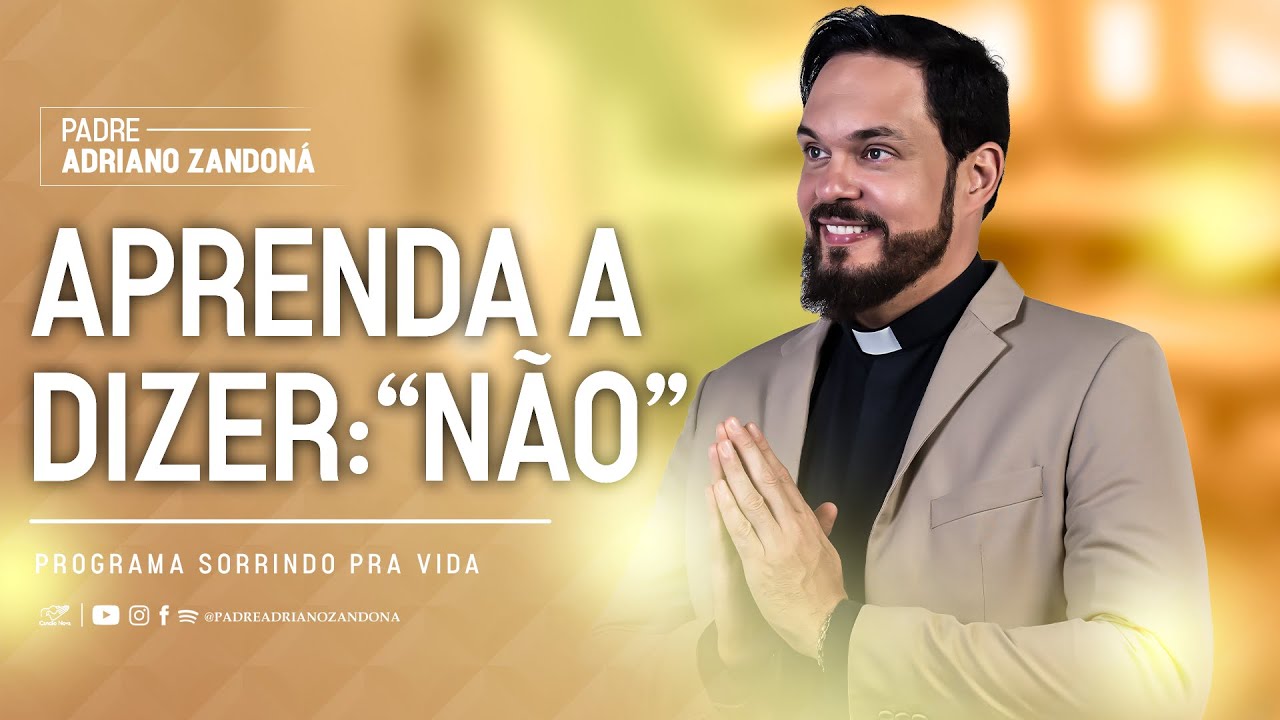 Aprenda a dizer: “Não”| Padre Adriano Zandoná