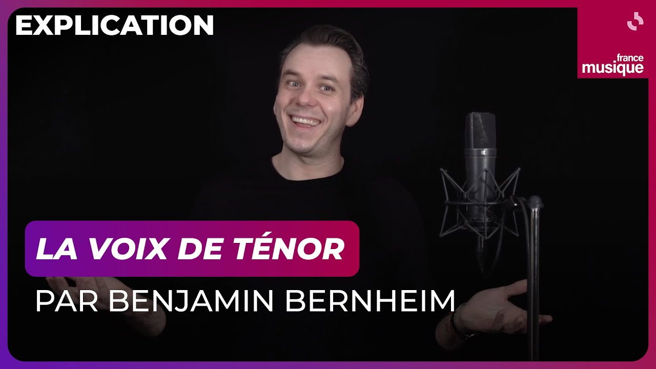 La voix de ténor, comment ça marche ? Par Benjamin Bernheim